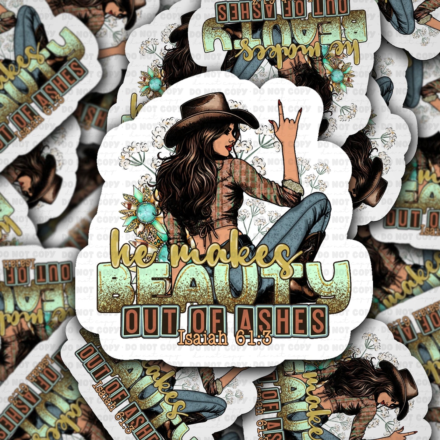 He makes beauty out of ashes sticker
