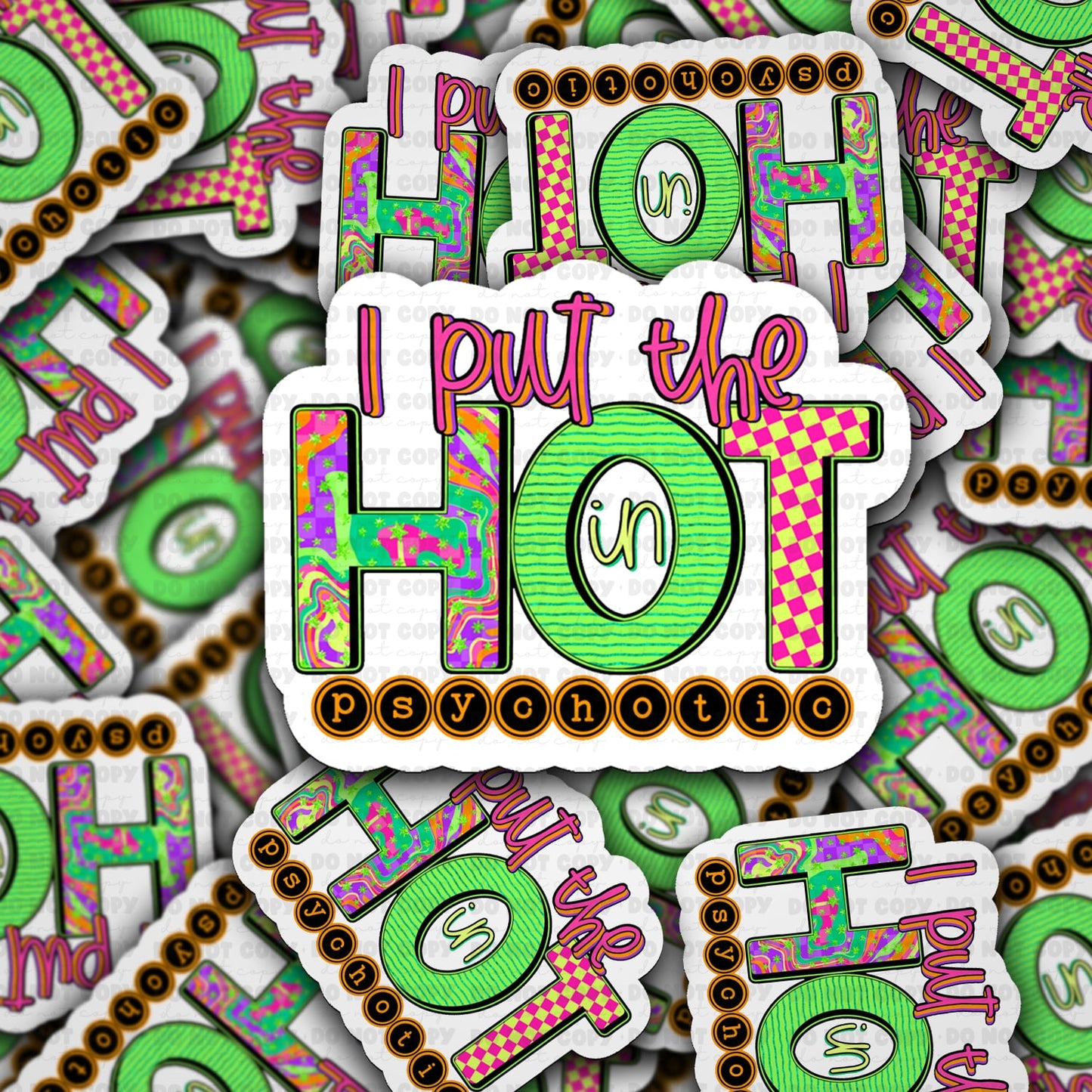 I put the hot in psychotic sticker