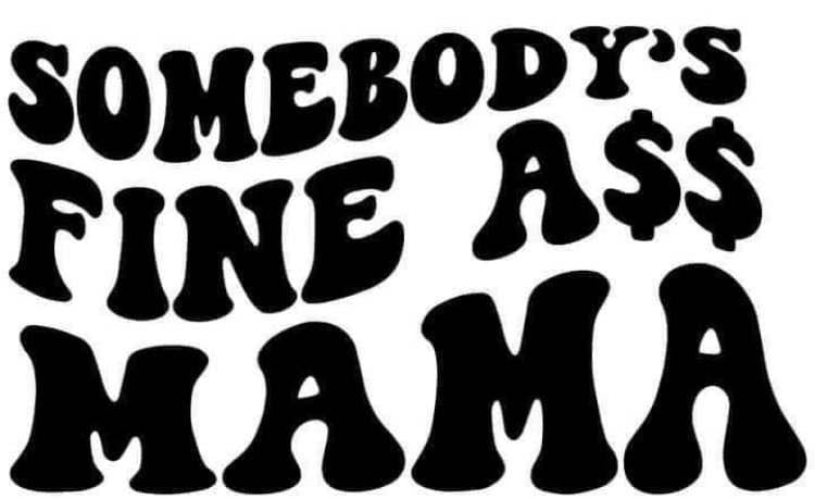 Somebodys fine ass mama decal