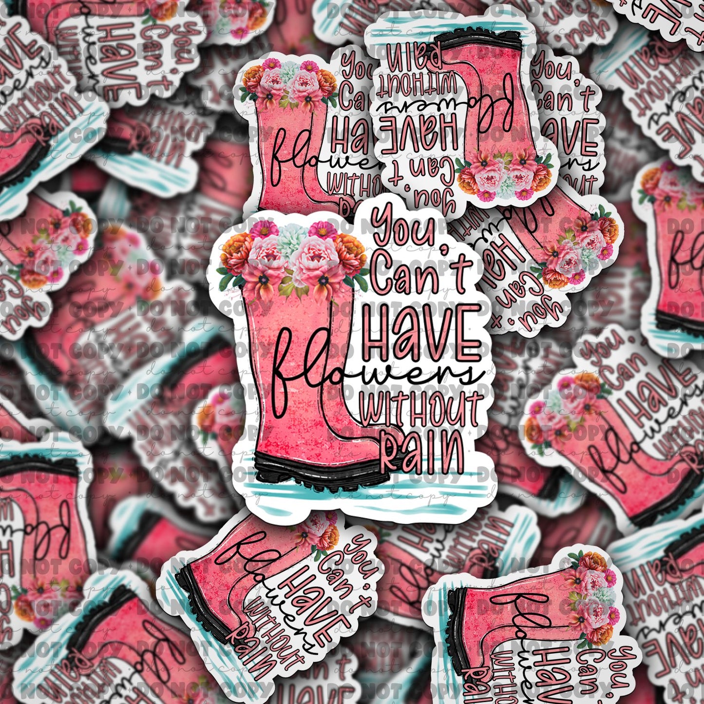 You cant have flowers without rain sticker