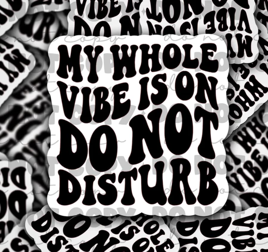 My whole vibe is on do not disturb sticker