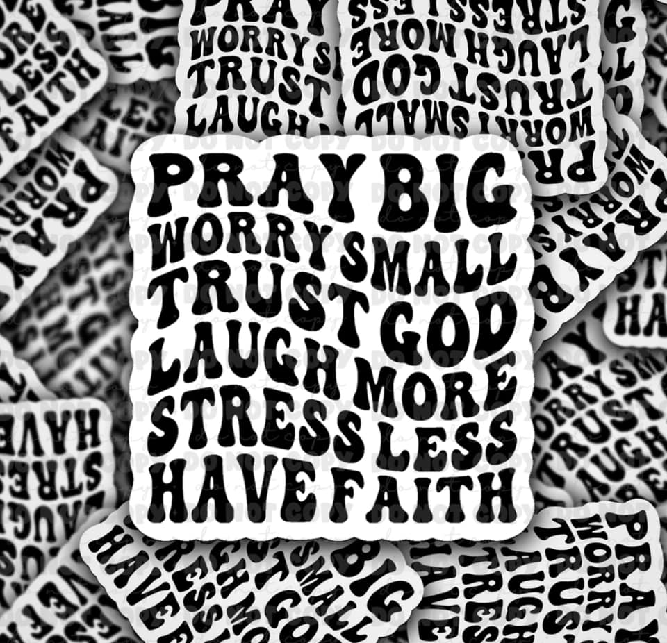 Pray big worry small trust God sticker