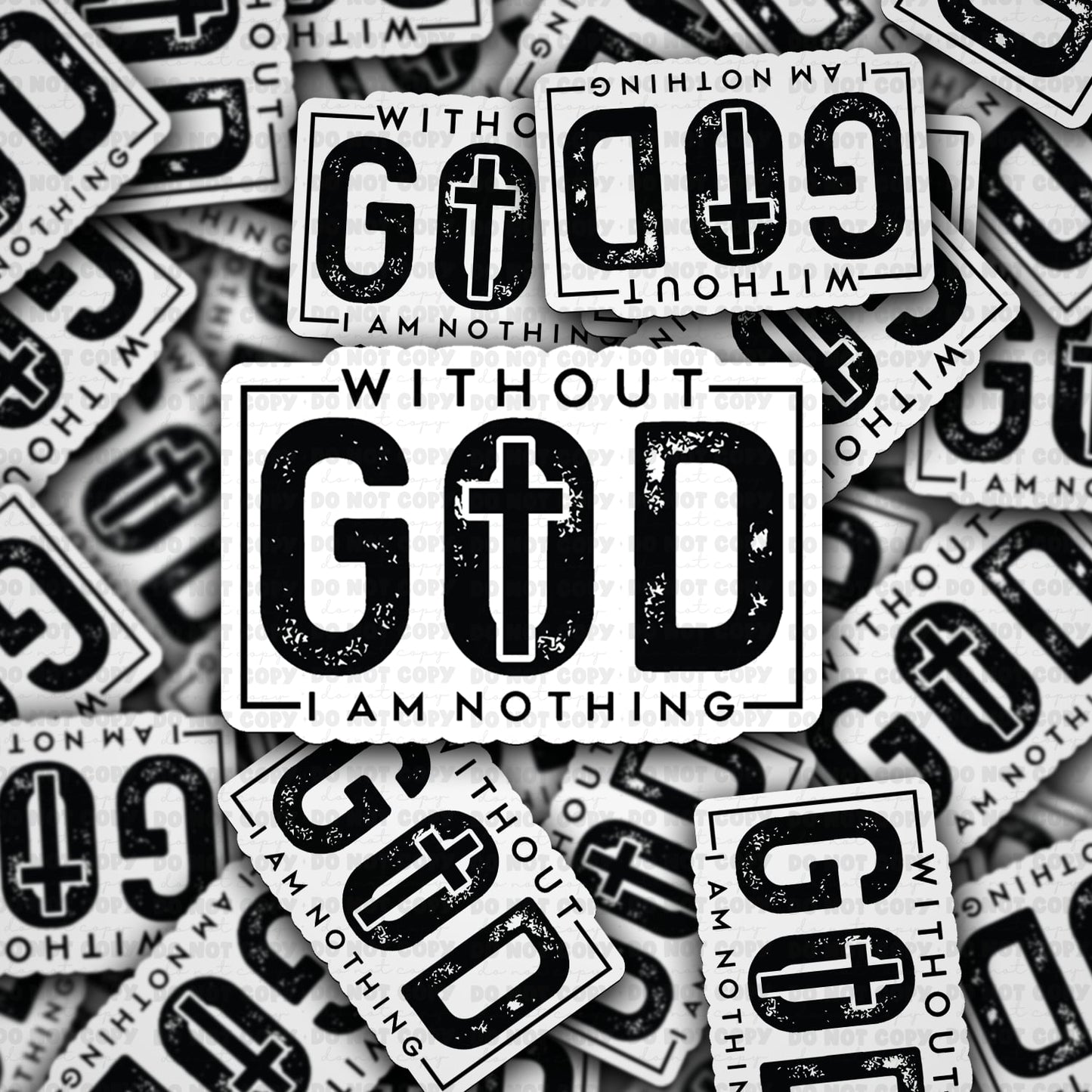 Without God I am nothing sticker