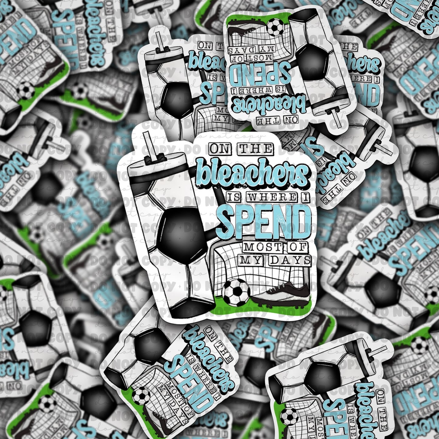 On the bleachers is where i spend most of my days soccer sticker