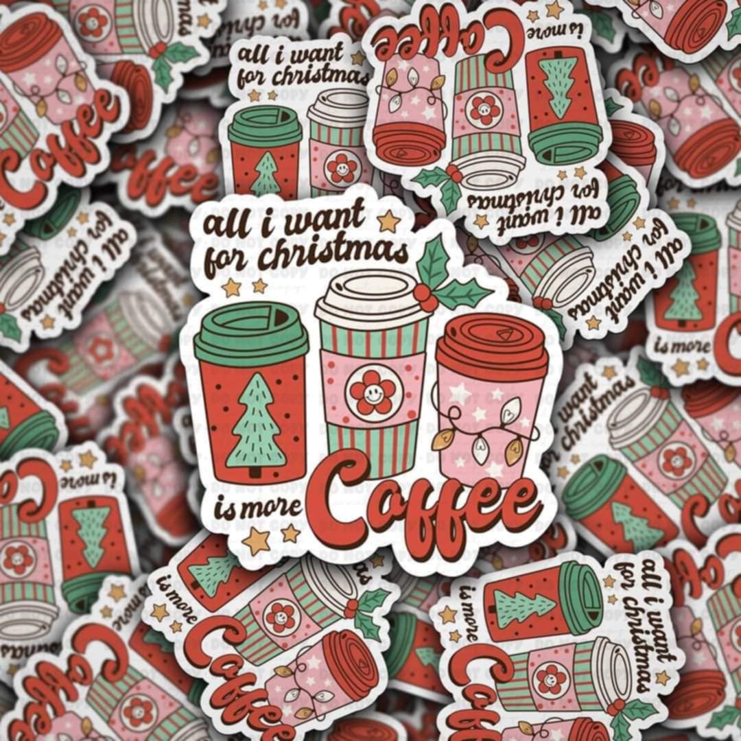 All i want for Christmas is more coffee sticker