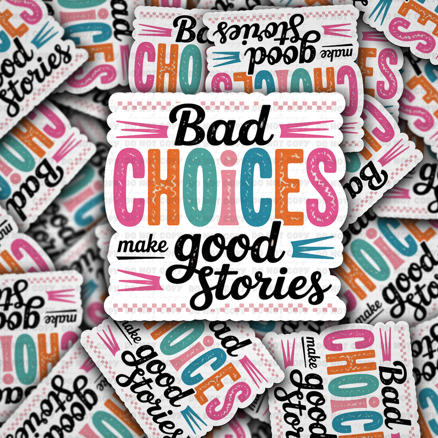 Bad Choices Make Good Stories sticker