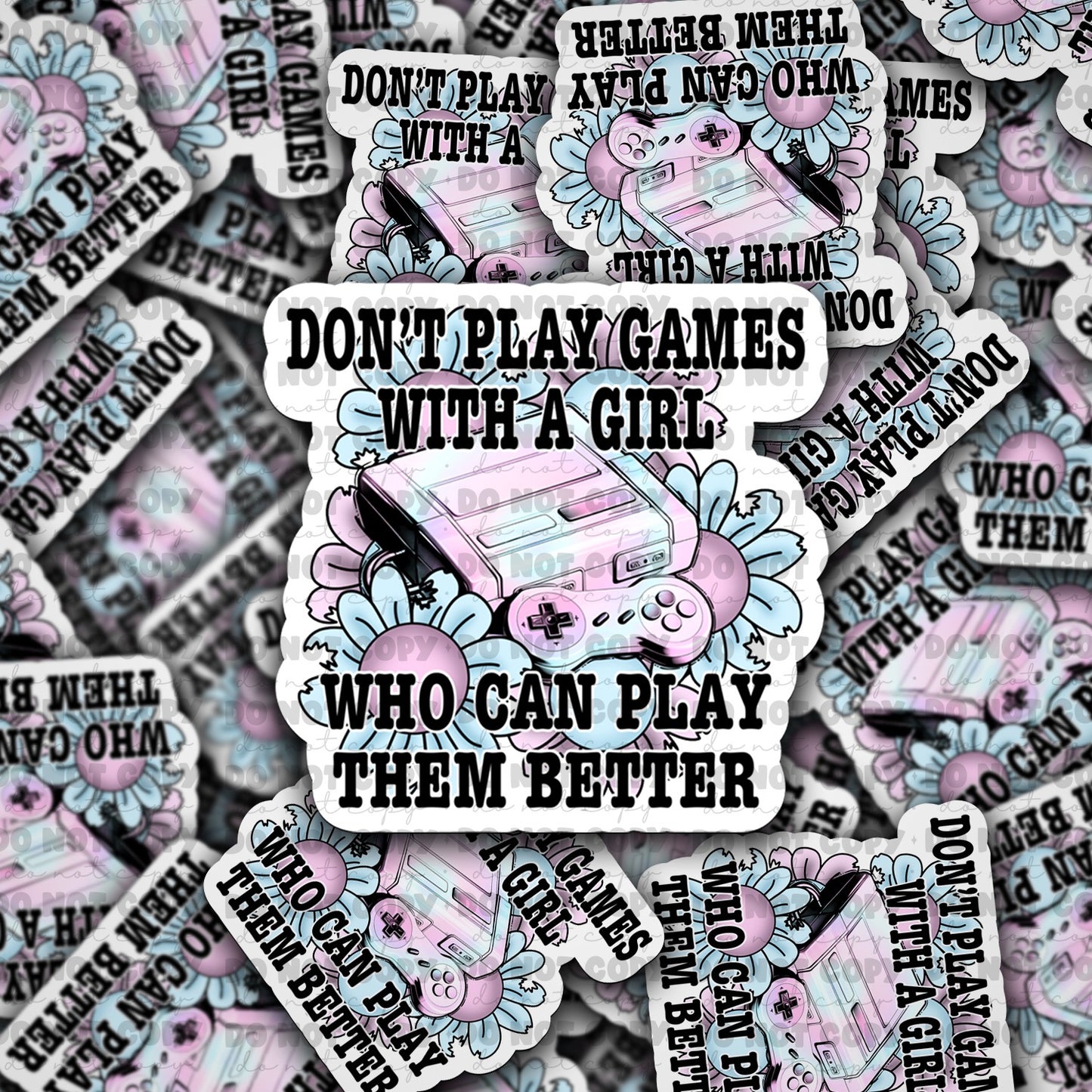 Dont play games wirh a girl who can play them better sticker