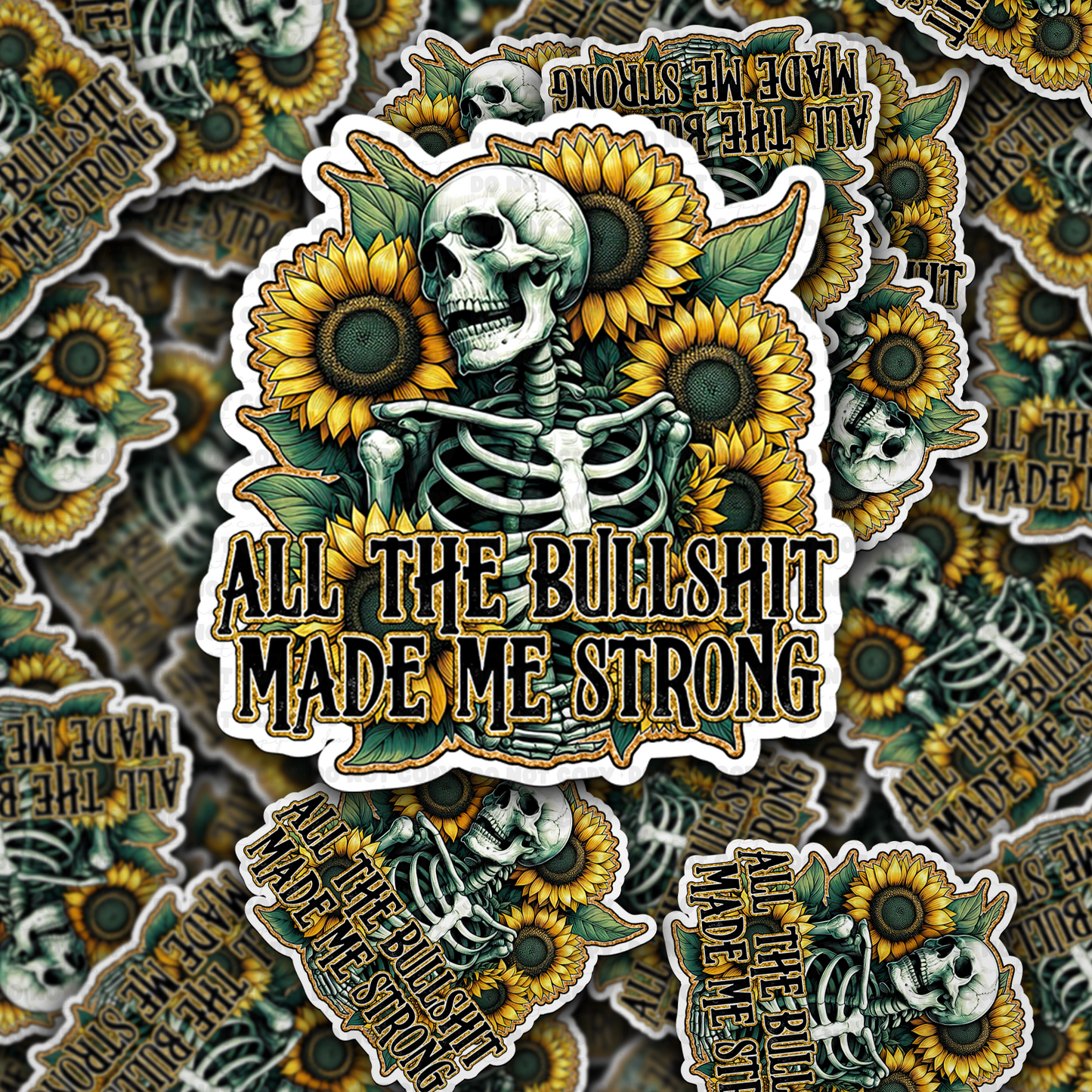 All the bullshit made me strong sticker