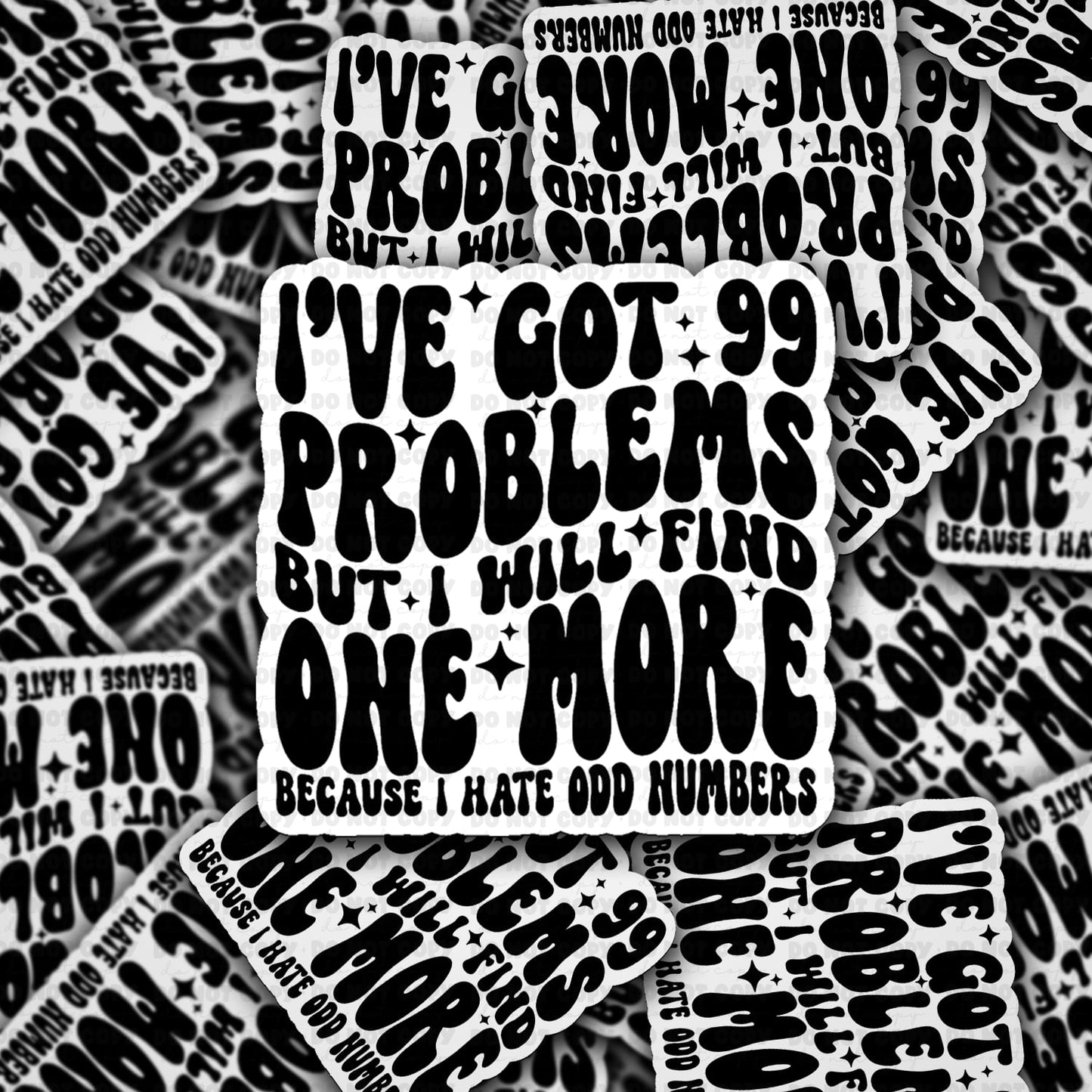 I got 99 problems sticker