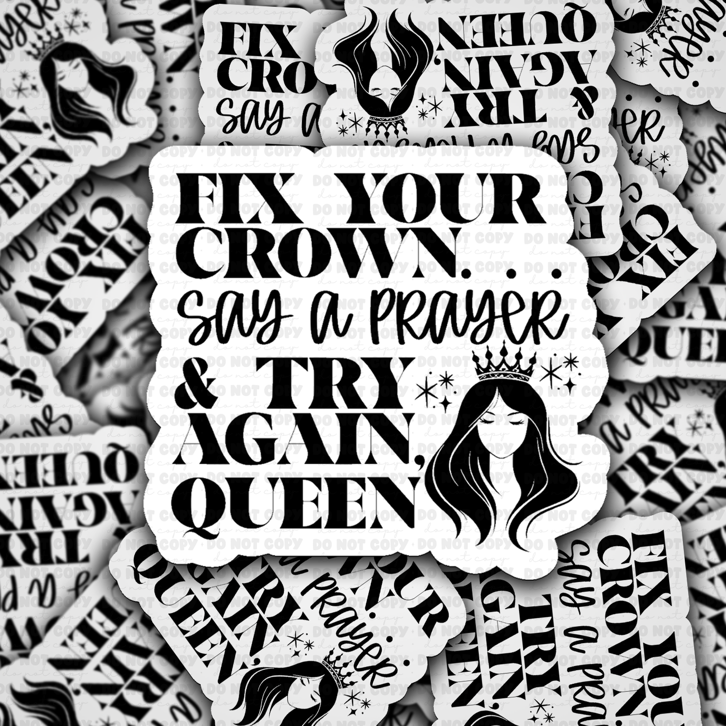 Fix your crown say a prayer& try again queen sticker