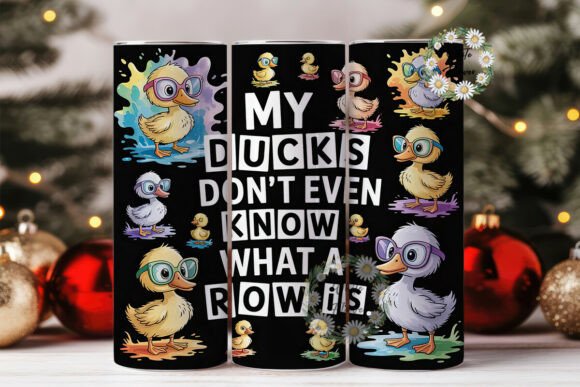 My ducks don't even know what a row is tumbler