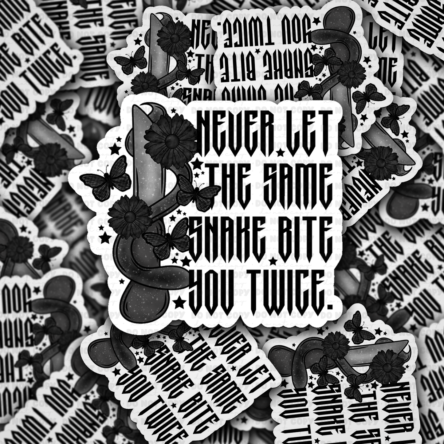 NEVER LET THE SAME SNAKE BITE_YOU TWICE sticker