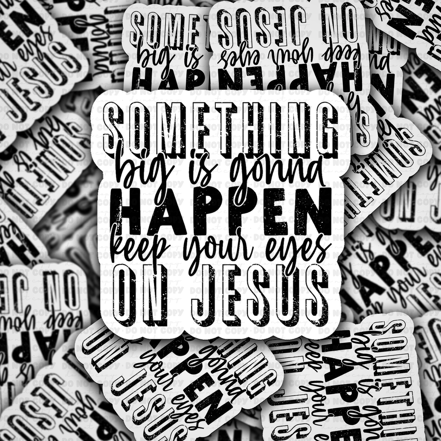Something Big is gonna happen keep your eyes on Jesus sticker