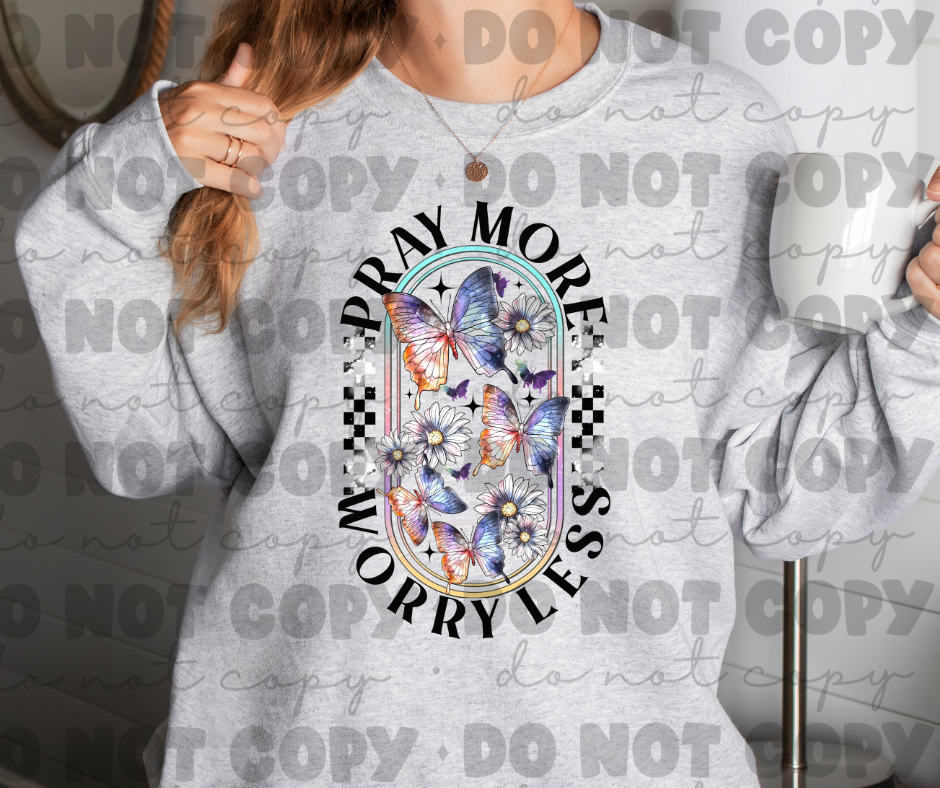 Pray more worry less sweat shirt