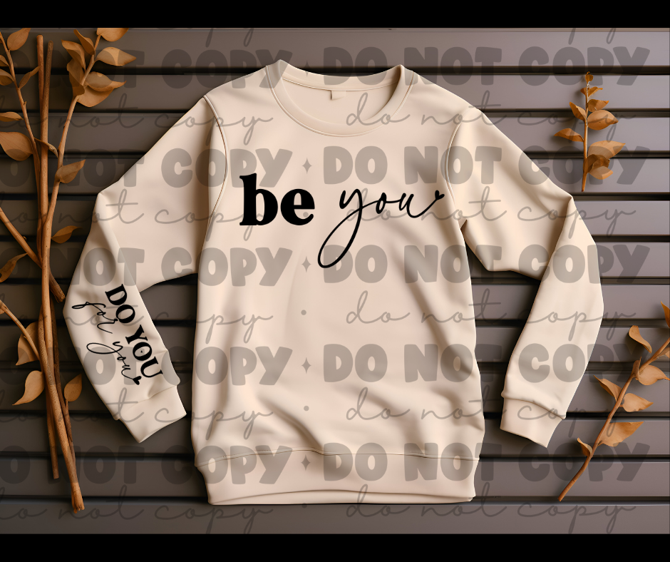 Be you do you for you sweat shirt