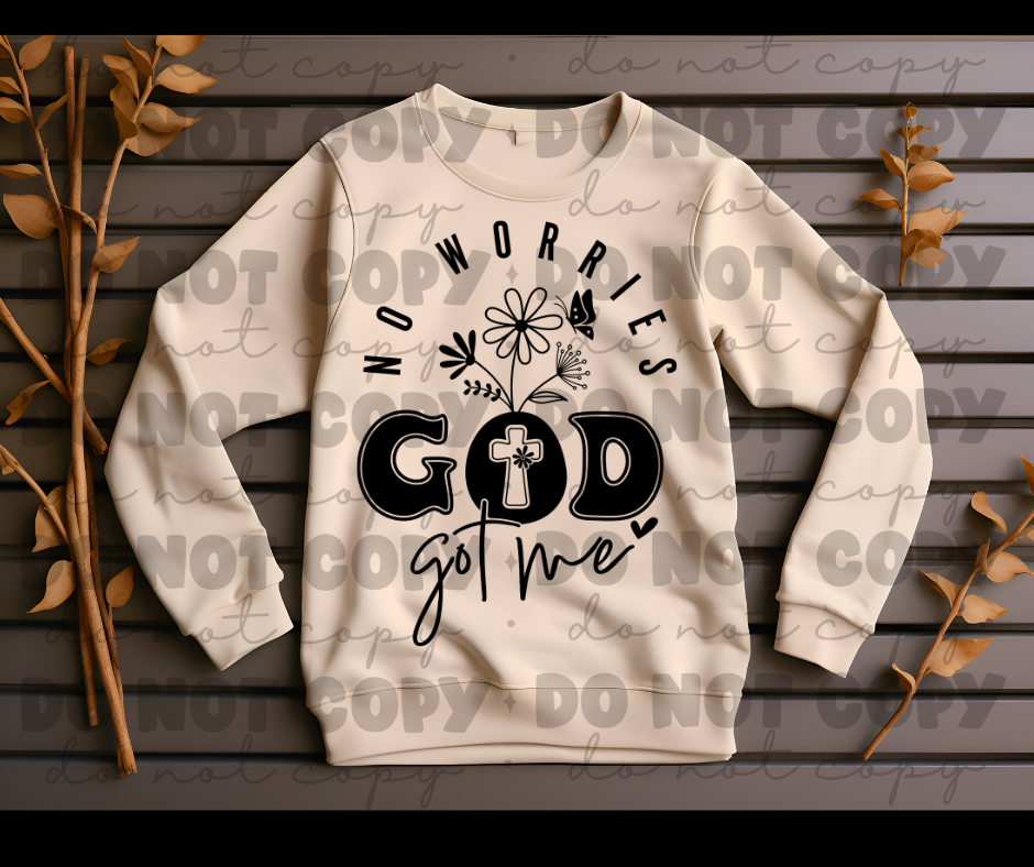 No worries Gods got me sweat shirt
