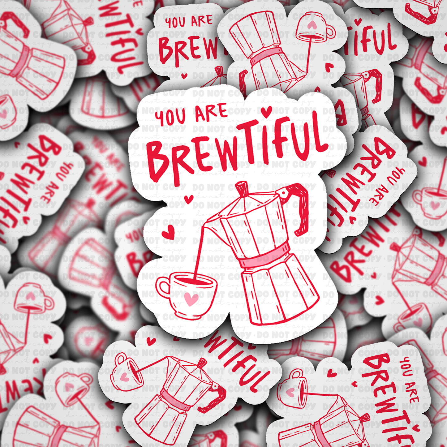 You are Brewtiful sticker