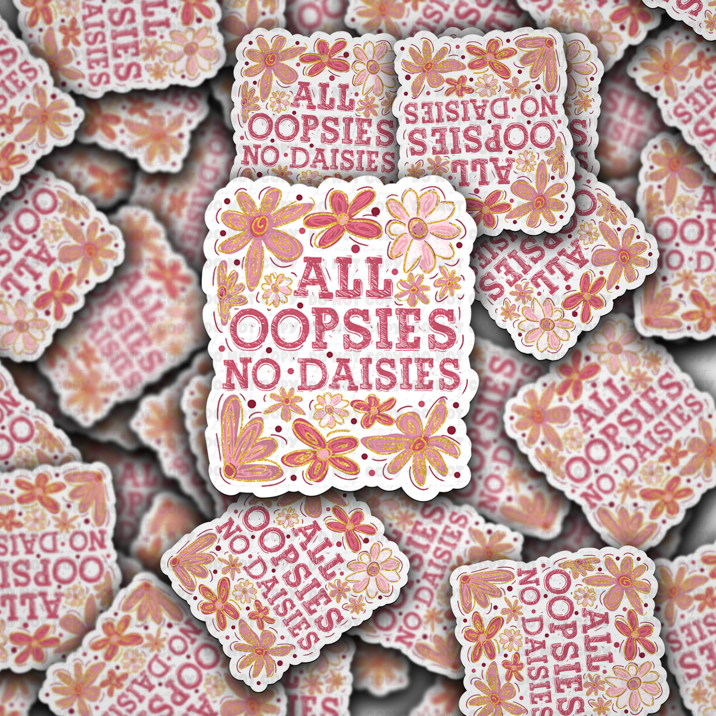 All oopsies no daisies sticker
