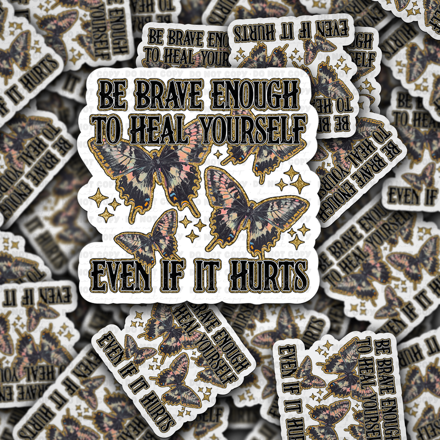 Be brave enough to heal yourself sticker