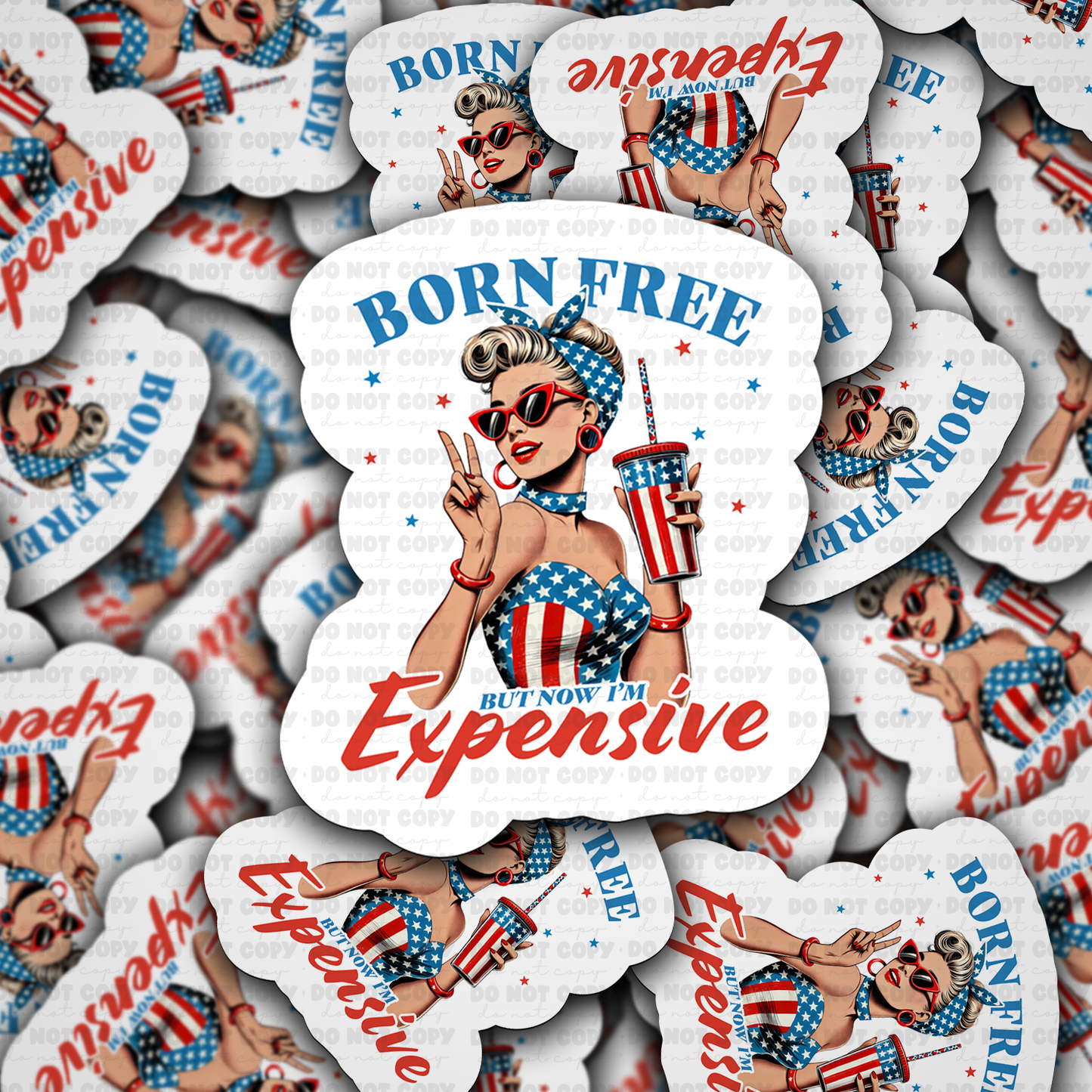 Born free but now im expensive sticker