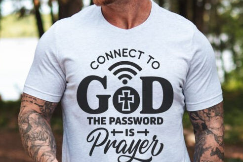 Connect to God the password is prayer shirt