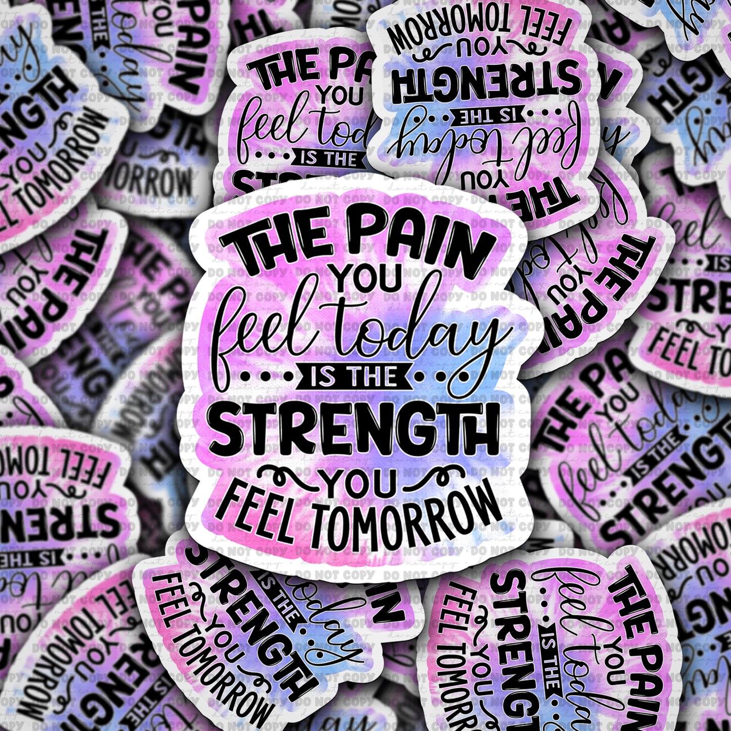 The pain you feel today is the strength you feel tomorrow sticker