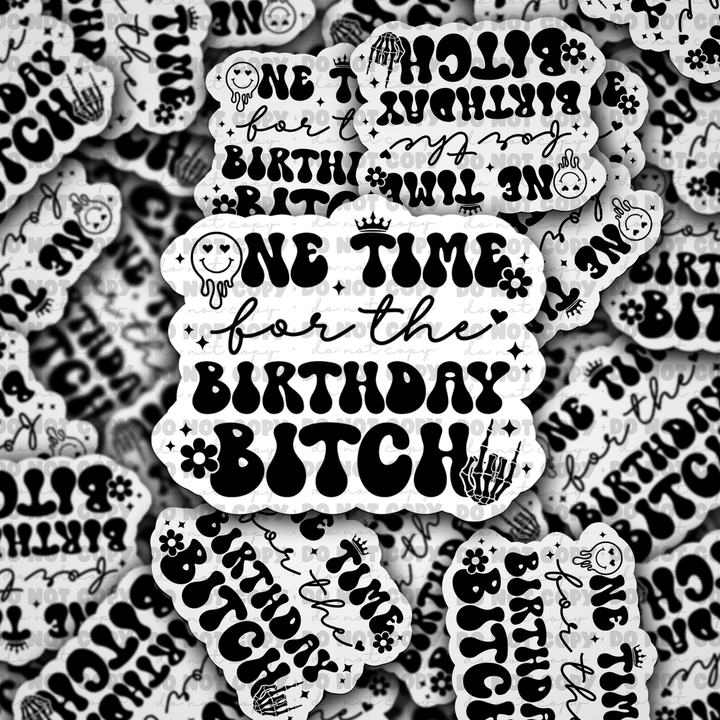 One time for the birthday bitch sticker