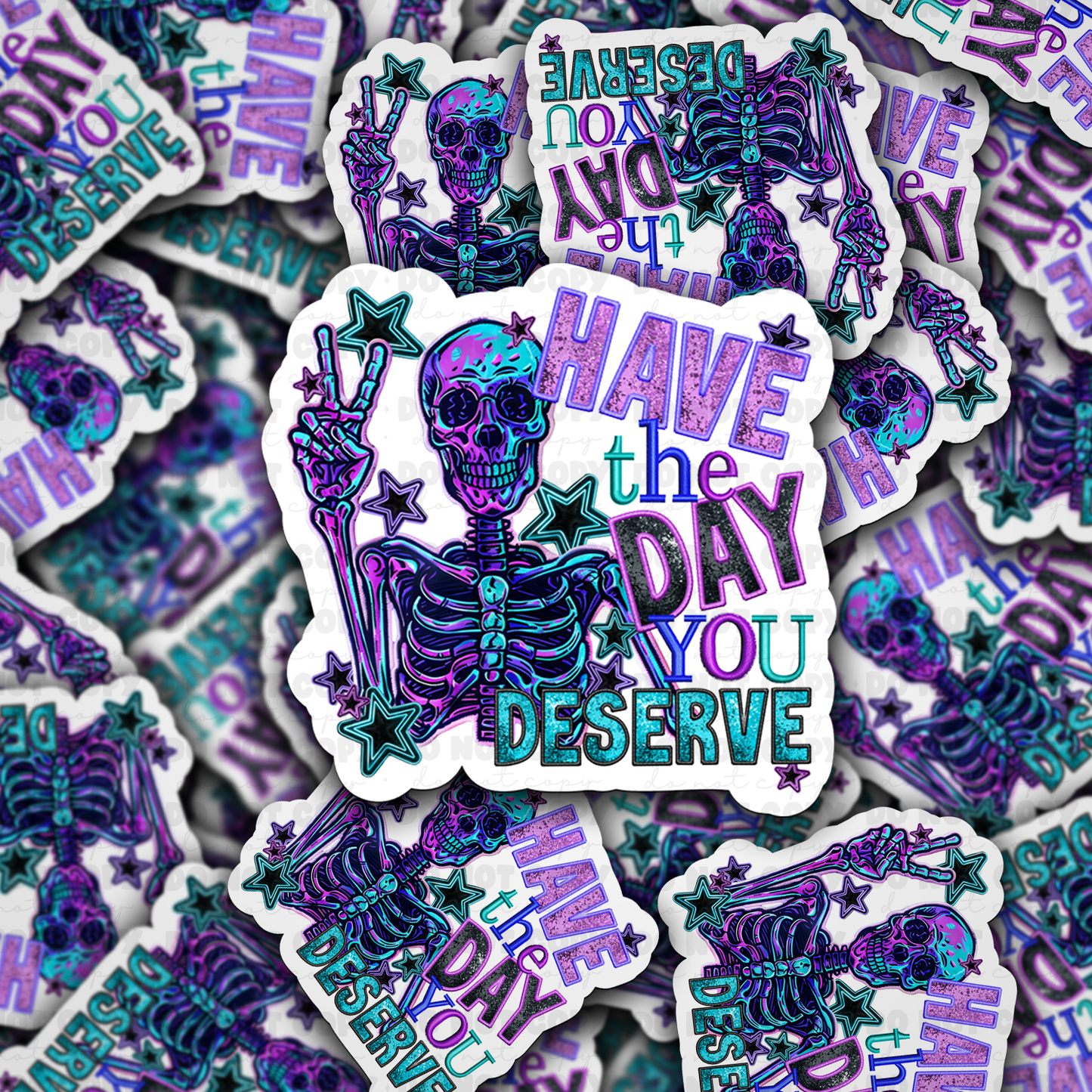 Have the day you deserve sticker