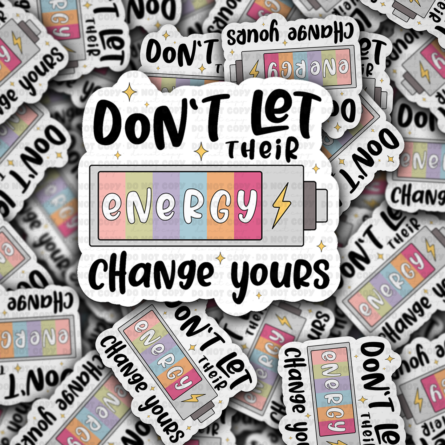 Don't let their energy change yours sticker