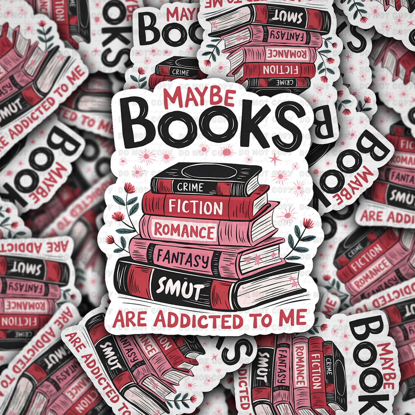 Maybe books are addicted to me sticker