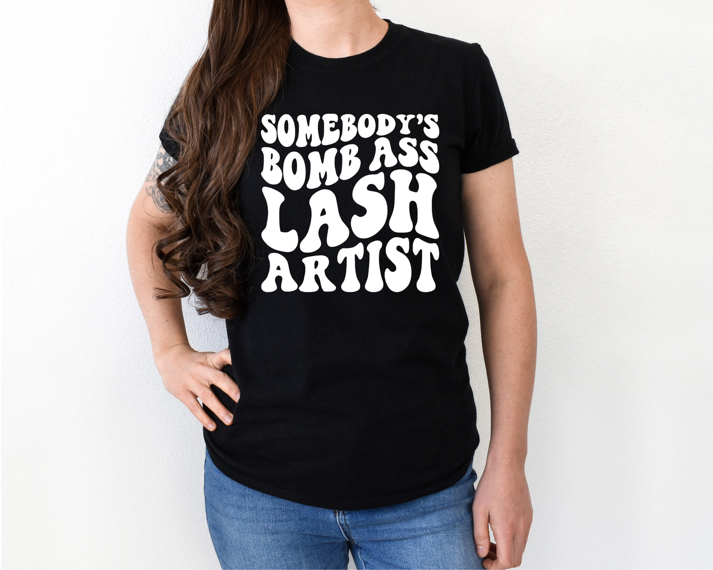 Somebody's bomb ass lash artist shirt