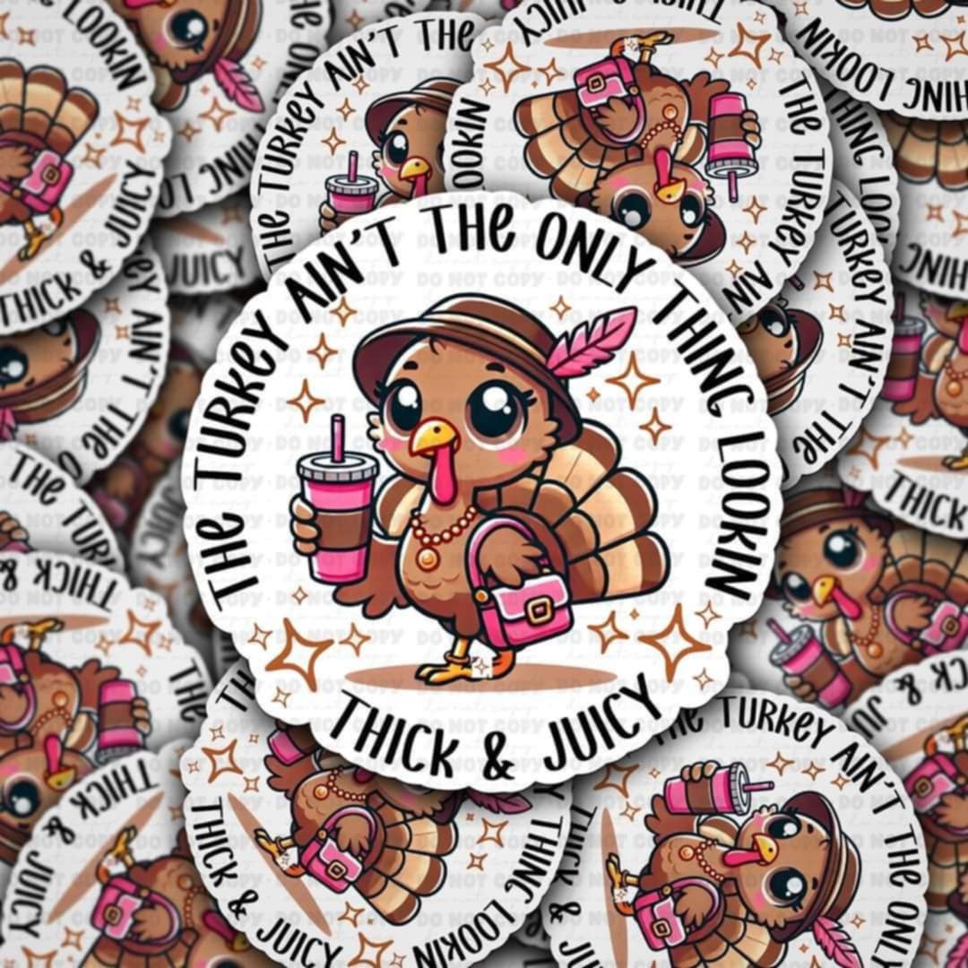 The turkey aint the only thing looking thick and juicy sticker