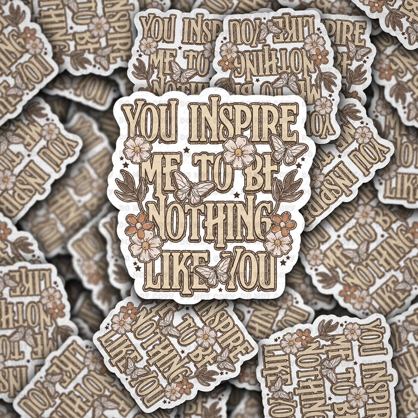 You inspire me to be nothing like you sticker
