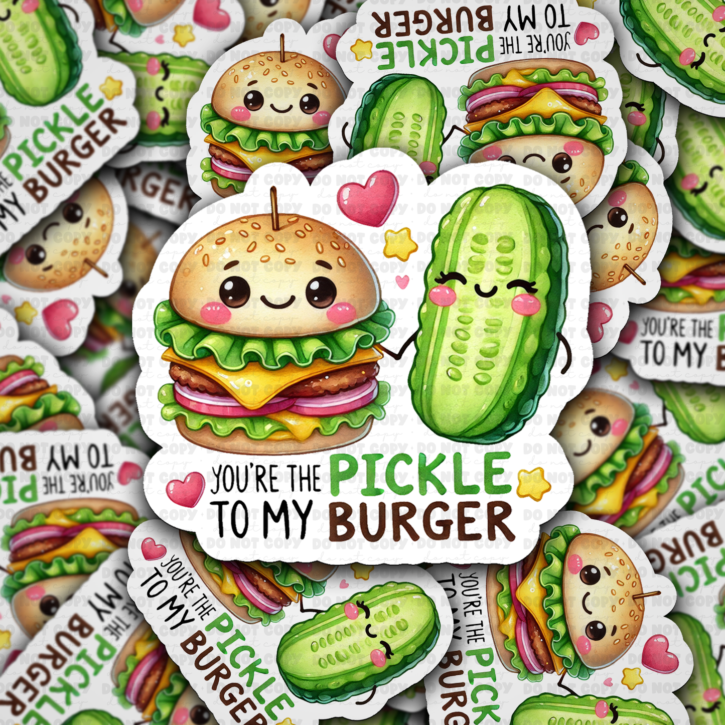 You're the pickle to my burger sticker