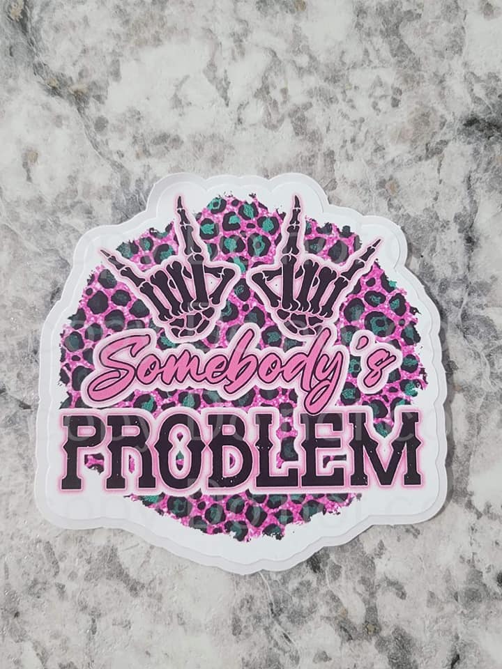 somebodys problem sticker