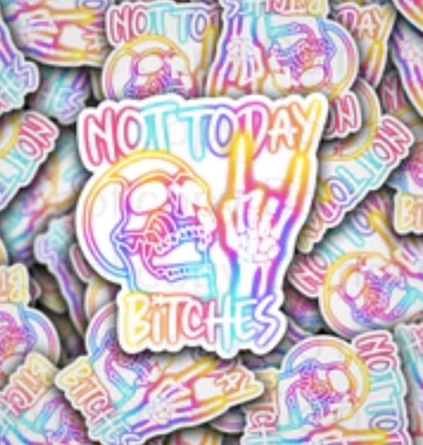 not today bitches sticker