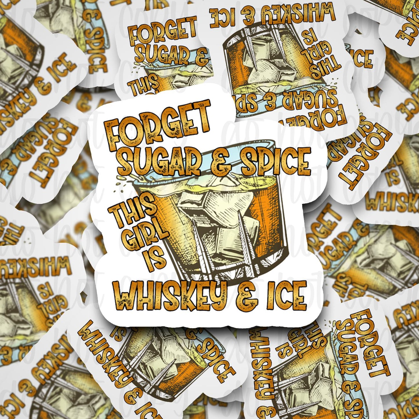 forget sugar and spice this girl is whiskey and ice sticker