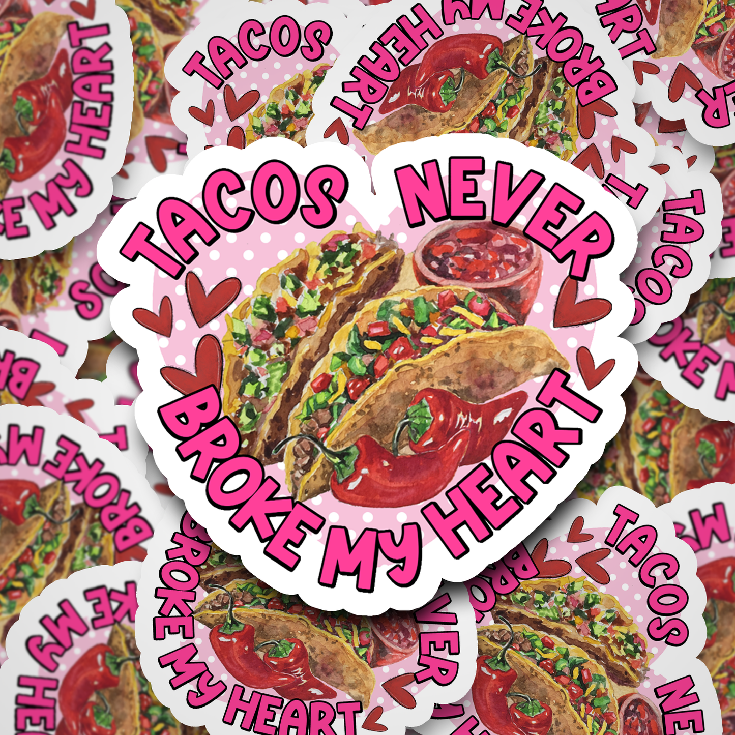 tacos never broke my heart sticker