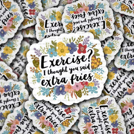 Exercise i thought you said extra fries sticker