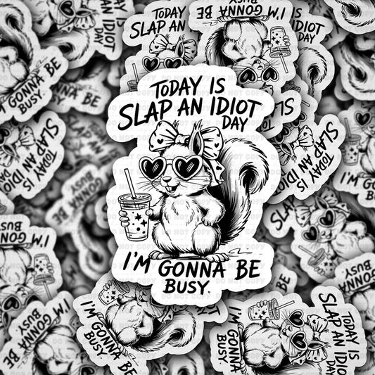 Today is slap an idiot day sticker