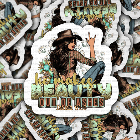He makes beauty out of ashes sticker