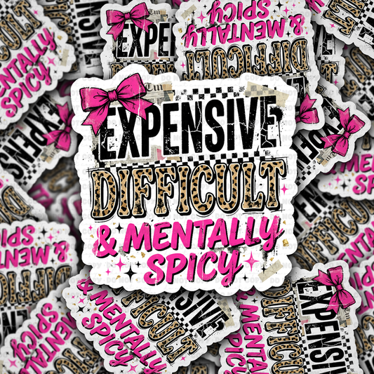 Expensive, Difficult & Mentally Spicy sticker