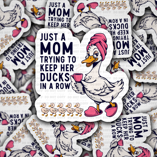 Just a mom trying to keep her ducks in a row sticker
