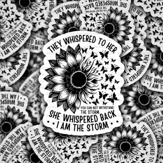 They whispered to her you can not withstand the storm sticker