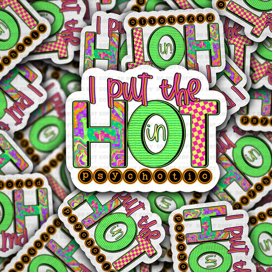 I put the hot in psychotic  sticker