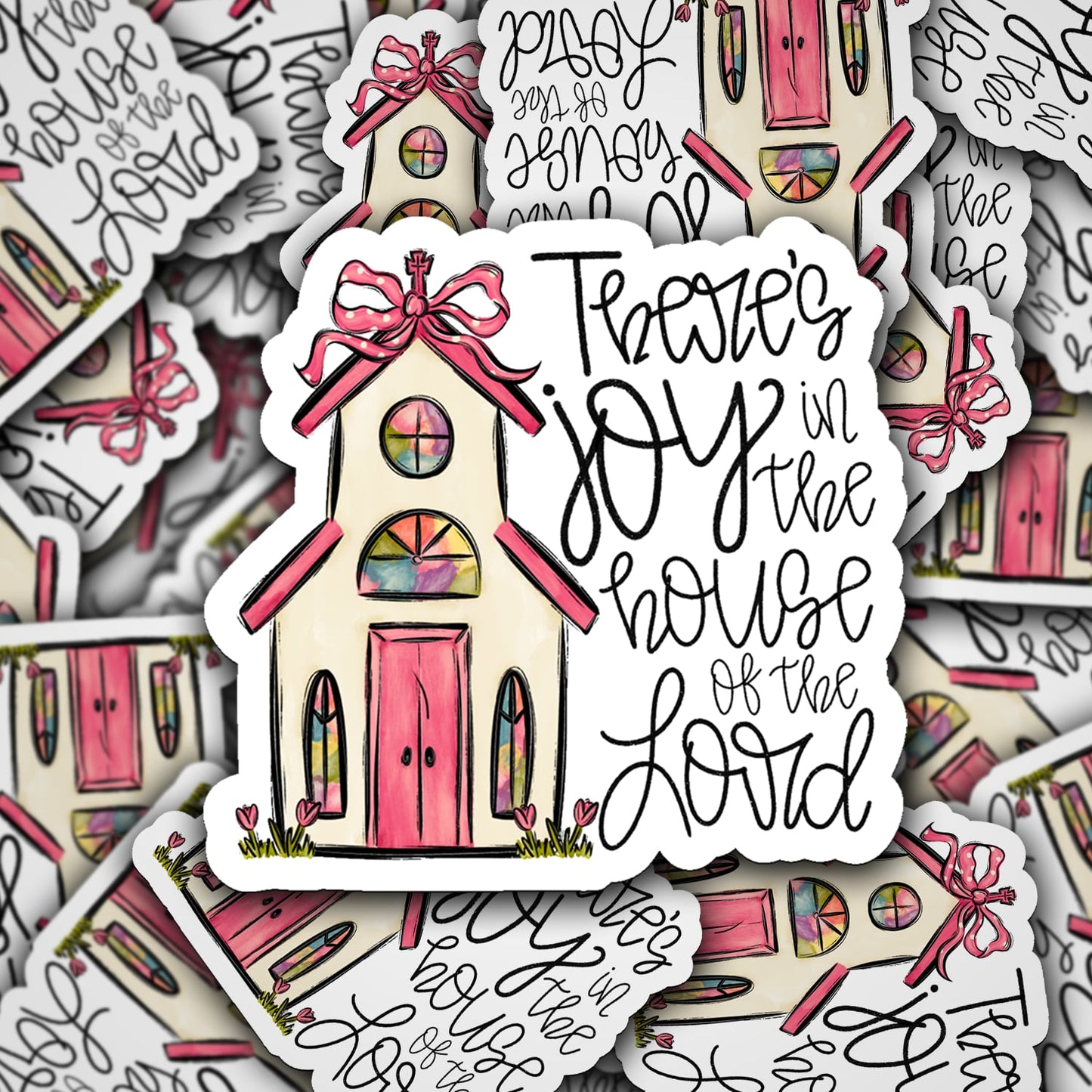 There’s joy in the house of the Lord sticker