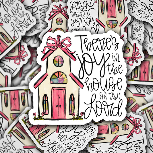 There’s joy in the house of the Lord sticker