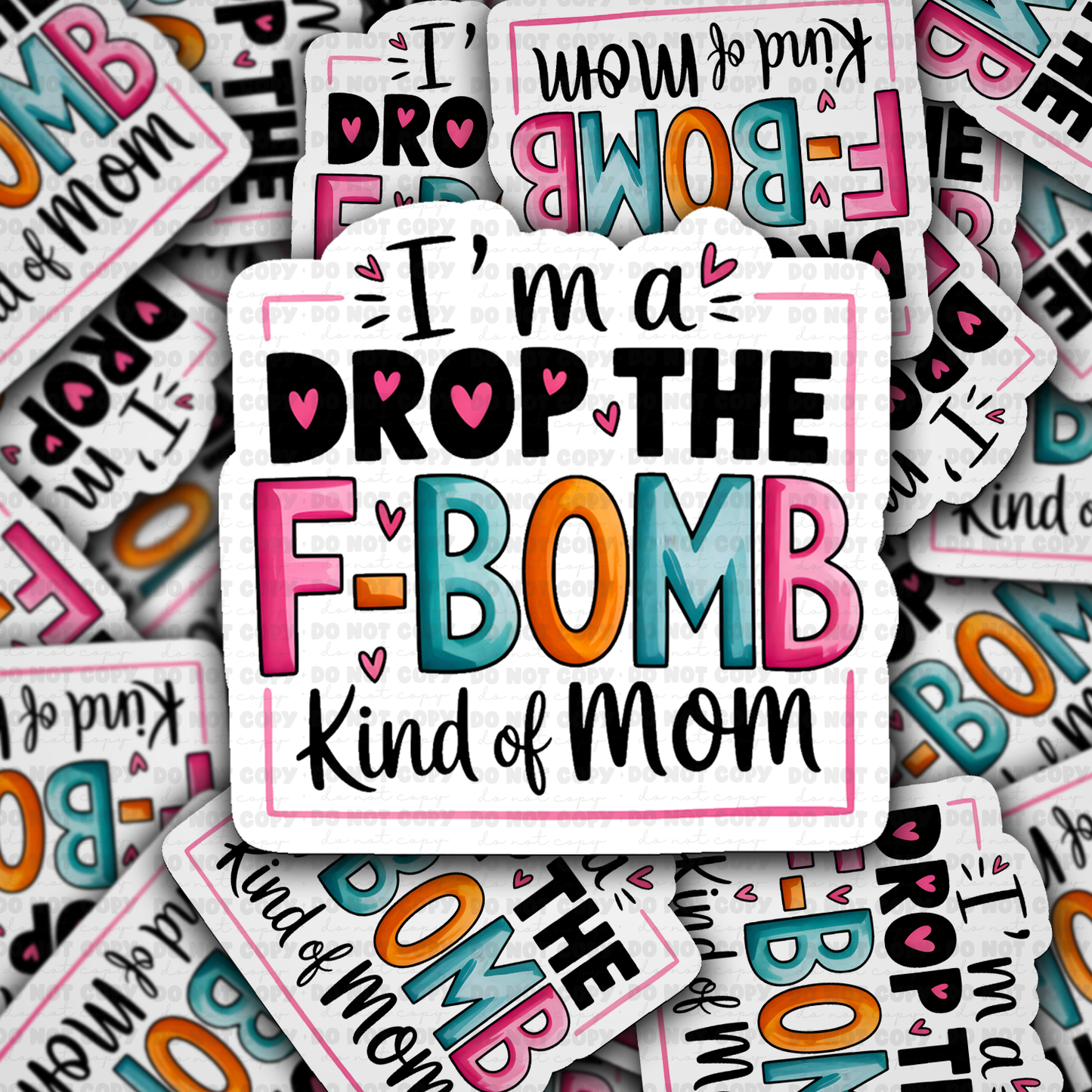 I'm a drop the F Bomb kind of mom sticker
