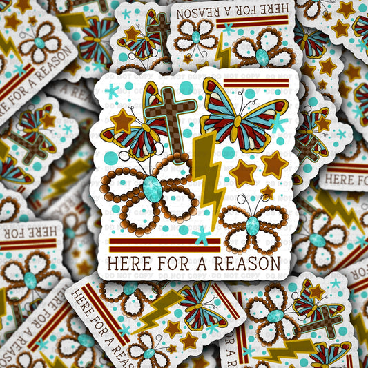 Here for a reason sticker