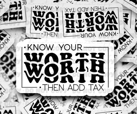 know your worth then add tax sticker